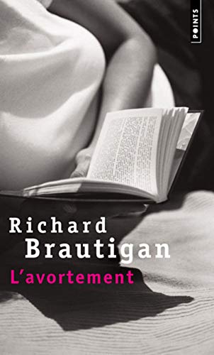 Avortement, Une Histoire Romanesque En 1966(l') (English and French Edition) (9782020908023) by Brautigan, Richard