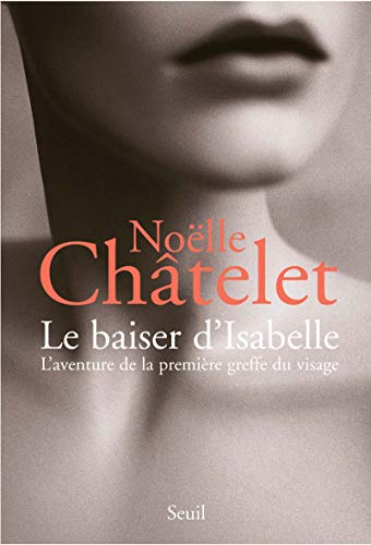 Beispielbild fr Le baiser d'Isabelle : L'aventure de la premire greffe du visage zum Verkauf von Ammareal