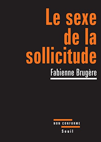 Beispielbild fr Le Sexe De La Sollicitude zum Verkauf von RECYCLIVRE