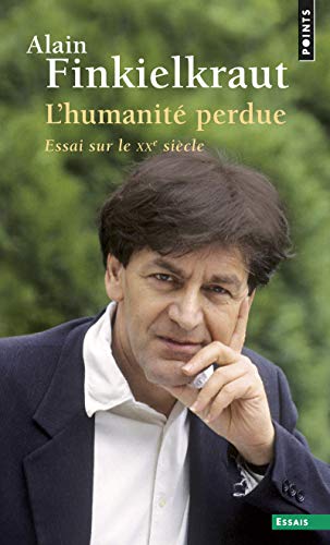 L'HumanitÃ© perdue: Essai sur le XXe siÃ¨cle (9782020914260) by Finkielkraut, Alain