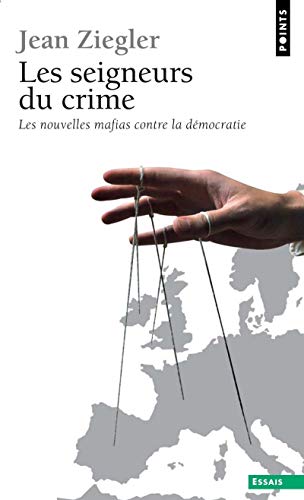 9782020914291: Seigneurs Du Crime. Les Nouvelles Mafias Contre La D'Mocratie(les) (French Edition)
