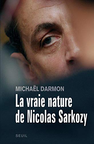 9782020914635: La Vraie Nature de Nicolas Sarkozy