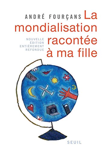 9782020919425: La Mondialisation raconte  ma fille. Nouvelle dition entirement refondue