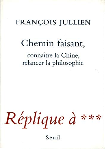 Imagen de archivo de Chemin faisant: Conna"tre la Chine, Relancer la Philosophie a la venta por Sutton Books