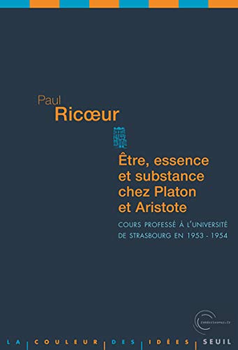 Etre, Essence et Substance chez Platon et Aristote: Cours professÃ© Ã  l'universitÃ© de Strasbourg en 1953-1954 (9782020932042) by Ricoeur, Paul