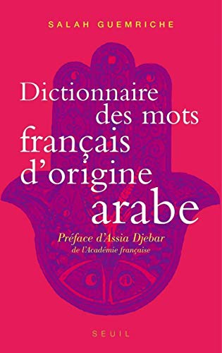 Stock image for Dictionnaire des mots franais d'origine arabe. Accompagn d'une anthologie de 400 textes littraire for sale by Ammareal