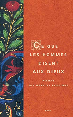 Stock image for Ce que les hommes disent aux dieux : Prires des grandes religions for sale by medimops