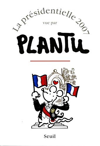 Stock image for La prsidentielle 2007 vue par Plantu for sale by Librairie Th  la page