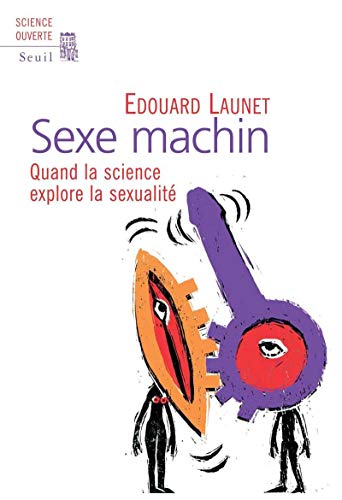 Beispielbild fr Sexe machin : Quand la science explore la sexualit zum Verkauf von Ammareal