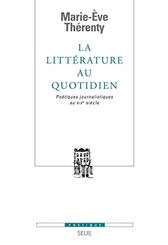 Beispielbild fr La Littrature Au Quotidien : Potiques Journalistiques Au Xixe Sicle zum Verkauf von RECYCLIVRE