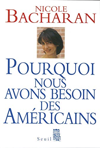 Stock image for Pourquoi nous avons besoin des amricains for sale by LibrairieLaLettre2