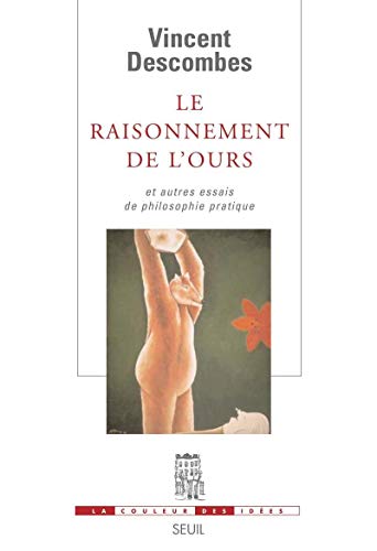 Beispielbild fr Le Raisonnement de l'ours: Et autres essais de philosophie pratique zum Verkauf von pompon