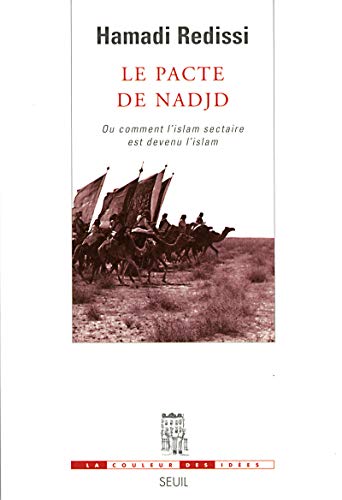 9782020960816: Le Pacte de Nadjd: Ou comment l'islam sectaire est devenu l'islam (La Couleur des ides)