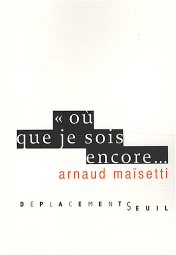 Beispielbild fr O que je sois encore. [Broch] by Masetti, Arnaud zum Verkauf von EPICERIE CULTURELLE