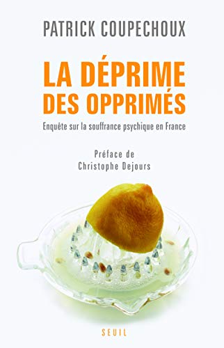 La DÃ©prime des opprimÃ©s: EnquÃªte sur la souffrance psychique en France (9782020964913) by Coupechoux, Patrick