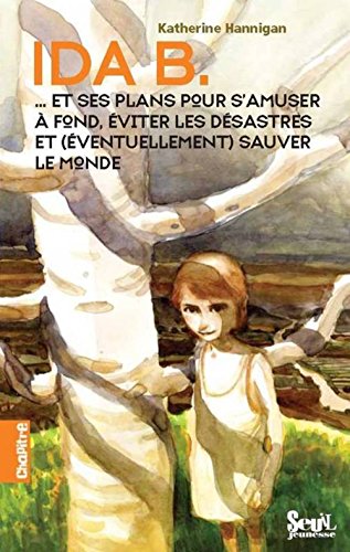 Beispielbild fr Ida B : . Et ses plans pour s'amuser  fond, viter les dsastres et (ventuellement) sauver le monde zum Verkauf von Ammareal