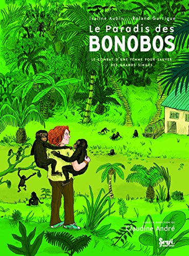 Stock image for Le Paradis des bonobos : Le combat d'une femme pour sauver des grands singes for sale by Ammareal