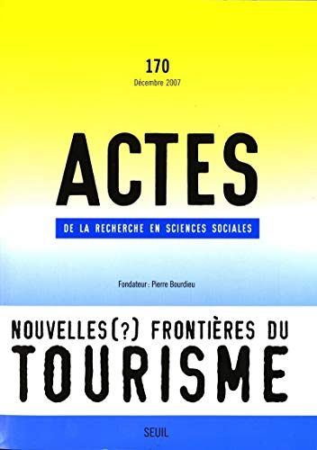 Actes de la recherche en sciences sociales, nÂ°170: Nouvelles (?) frontiÃ¨res du tourisme (9782020966269) by Collectif