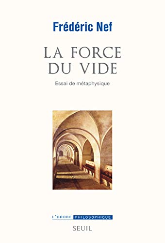 9782020968171: La Force du vide: Essai de mtaphysique (L''Ordre philosophique)