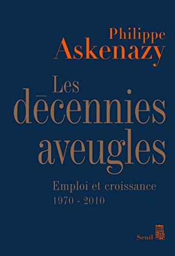 Stock image for Les dcennies aveugles : Emploi et croissance (1970-2010) for sale by medimops