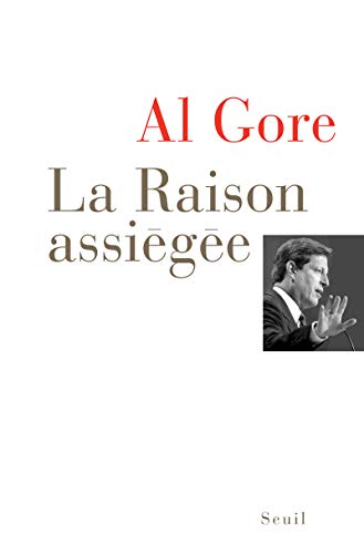 La Raison assiÃ©gÃ©e (9782020970990) by Gore, Al