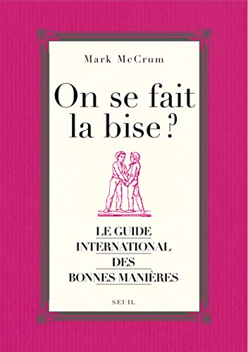 9782020974981: On se fait la bise ?. Le guide international des bonnes manires