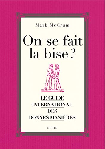 9782020974981: On se fait la bise ?. Le guide international des bonnes manires (Sciences humaines (H.C.)) (French Edition)
