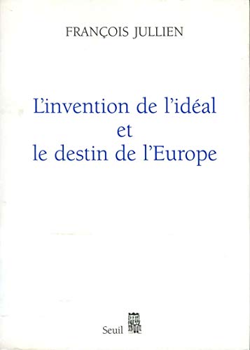 9782020976176: L'Invention de l'idal et le Destin de l'Europe: "Ou ""Platon"" lu de Chine"