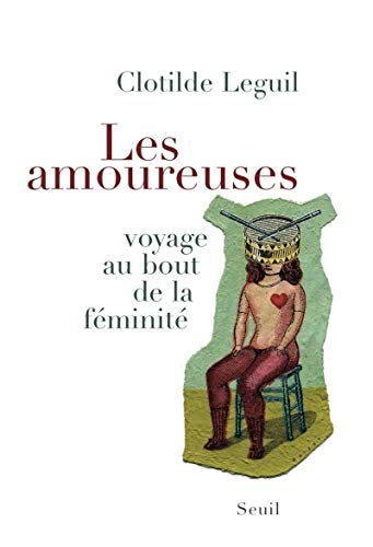 Beispielbild fr Les Amoureuses: Voyage au bout de la fminit zum Verkauf von Gallix