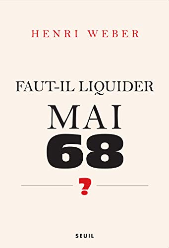 Imagen de archivo de Faut-il liquider Mai 68 ?. Essai sur les interprtations de vnements a la venta por Ammareal