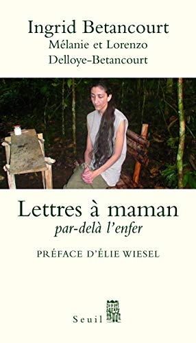 Stock image for Ingrid Betancourt: Lettres  maman, Par-del l'enfer for sale by Raritan River Books