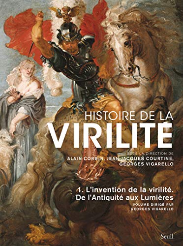 Imagen de archivo de Histoire de la virilit : Tome 1, De l'antiquit aux lumires, L'invention de la virilit a la venta por medimops