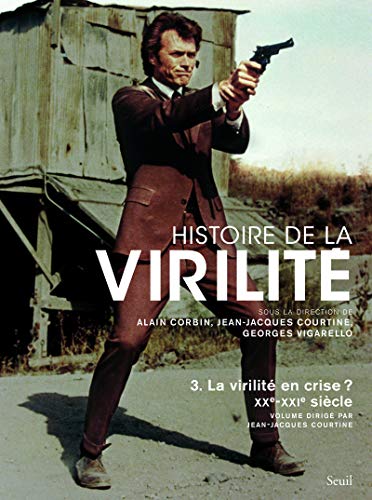 9782020980692: Histoire de la virilit, t 3, tome 3: La virilit en crise? XXe-XXIe sicle