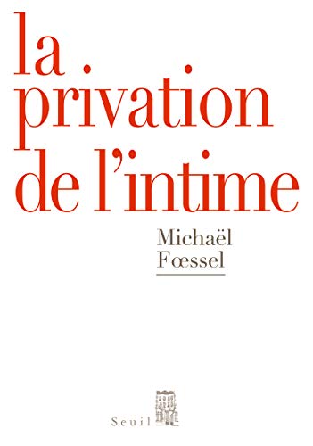 Beispielbild fr La Privation de l'intime. Mises en scnes politiques des sentiments zum Verkauf von Librairie Th  la page