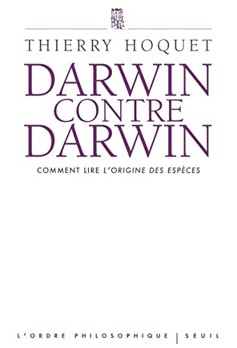 9782020982993: Darwin contre Darwin: Comment lire L'Origine des espces? (L''Ordre philosophique)