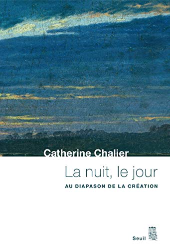 Stock image for La Nuit, le Jour. Au diapason de la cration Chalier, Catherine for sale by e-Libraire