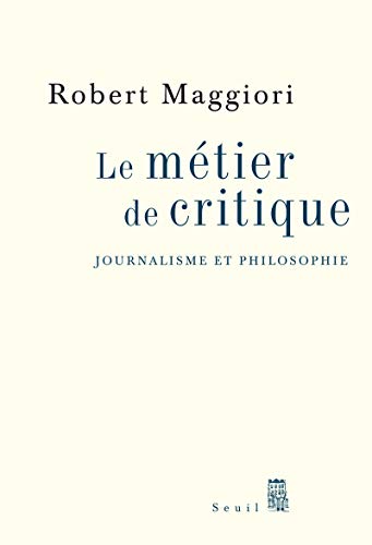 Beispielbild fr Le m tier de critique - Journalisme et philosophie Maggiori, Robert zum Verkauf von LIVREAUTRESORSAS