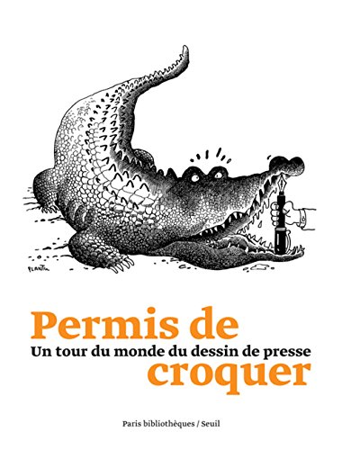 Beispielbild fr Permis de croquer : Un tour du monde du dessin de presse zum Verkauf von Ammareal