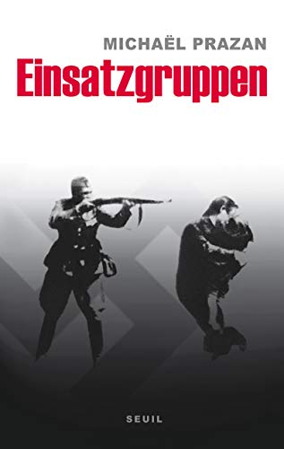 Beispielbild fr Einsatzgruppen : Sur les traces des commandos de la mort nazis zum Verkauf von medimops