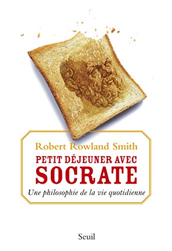 Imagen de archivo de Petit djeuner avec Socrate : Une philosophie de la vie quotidienne a la venta por medimops