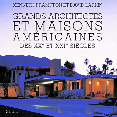 Grands architectes et maisons amÃ©ricaines du XXe et XXIe siÃ¨cle (French edition) (9782020999335) by FRAMPTON/LARKIN/FREE