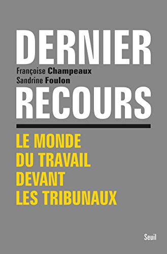 Beispielbild fr Dernier recours : Le monde du travail devant les tribunaux zum Verkauf von medimops