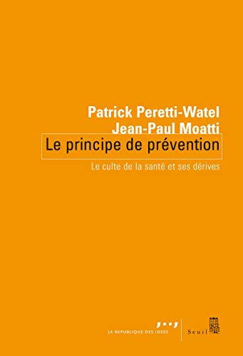 Beispielbild fr Le Principe de prvention. Le culte de la sant et ses drives zum Verkauf von Librairie Th  la page