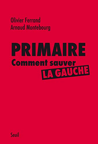 9782021011357: Primaire: Comment sauver la gauche