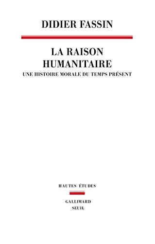 9782021020601: La Raison humanitaire: Une histoire morale du temps prsent (Hautes Etudes)