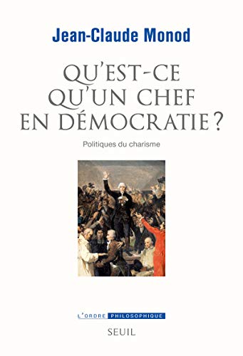 Beispielbild fr Qu'est-ce qu'un chef en dmocratie? : Politiques du charisme zum Verkauf von medimops