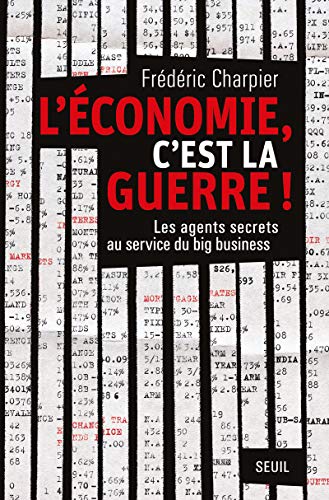 Stock image for L'conomie, c'est la guerre : Les agents secrets au service du big business for sale by medimops