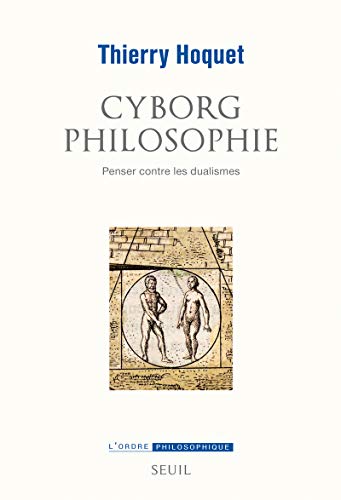 Beispielbild fr Cyborg Philosophie. Penser Contre les du zum Verkauf von Alplaus Books