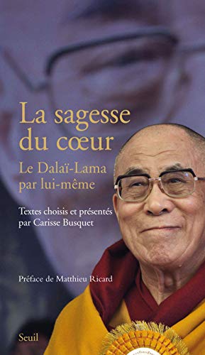 Beispielbild fr La sagesse du coeur : Le Dala-Lama par lui-mme zum Verkauf von Ammareal