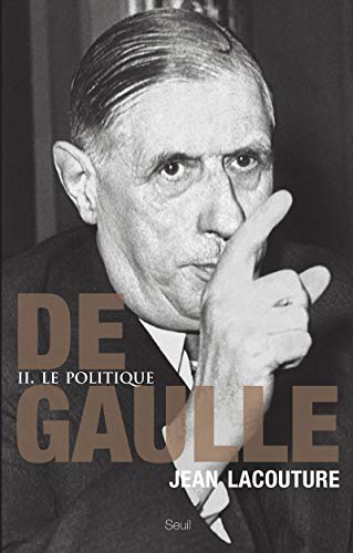 Stock image for De Gaulle : Tome 2, Le politique 1944-1959 for sale by medimops